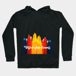 follow your dreams Hoodie